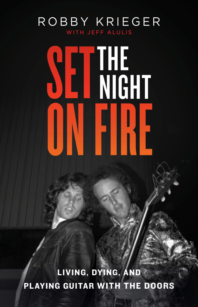 "Set the Night on Fire: Living, Dying, and Playing Guitar With the Doors